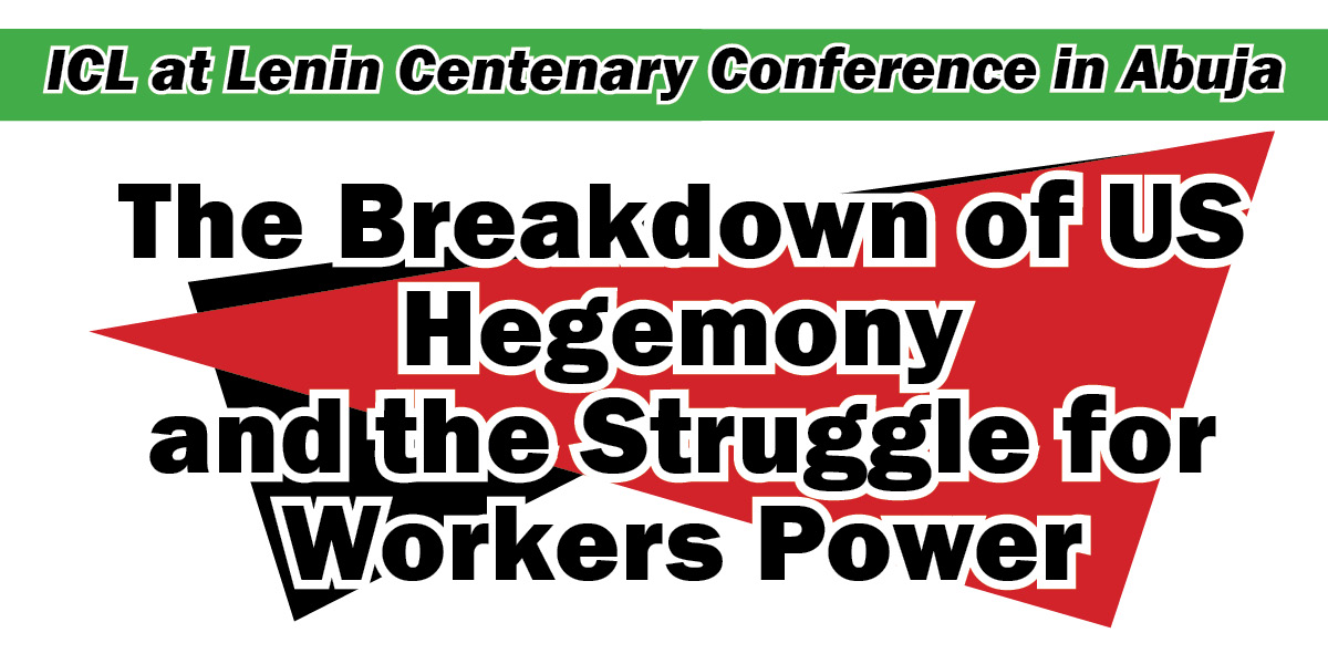 ICL at Lenin Centenary Conference in Abuja: The Breakdown of US Hegemony and the Struggle for Workers Power