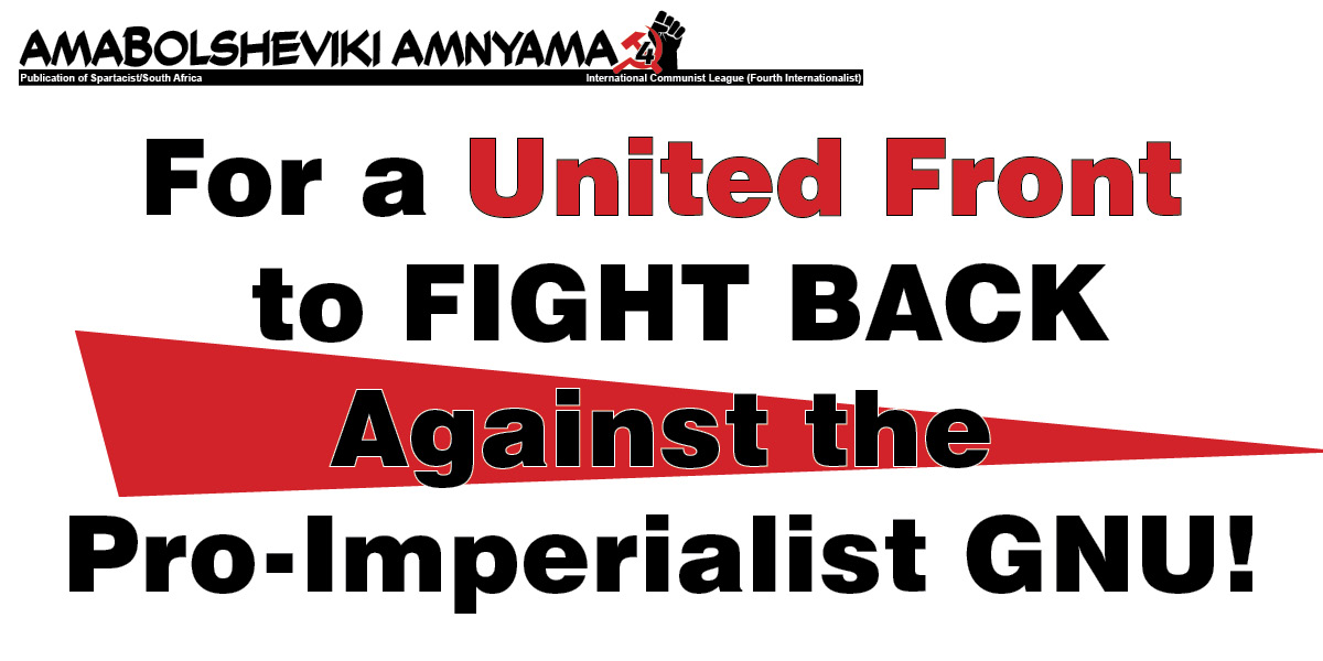For a United Front to FIGHT BACK Against the Pro-Imperialist GNU!