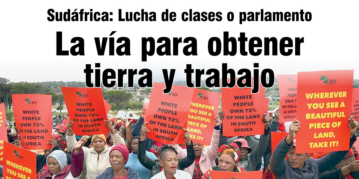 Sudáfrica: Lucha de clases o parlamento | La vía para obtener tierra y trabajo