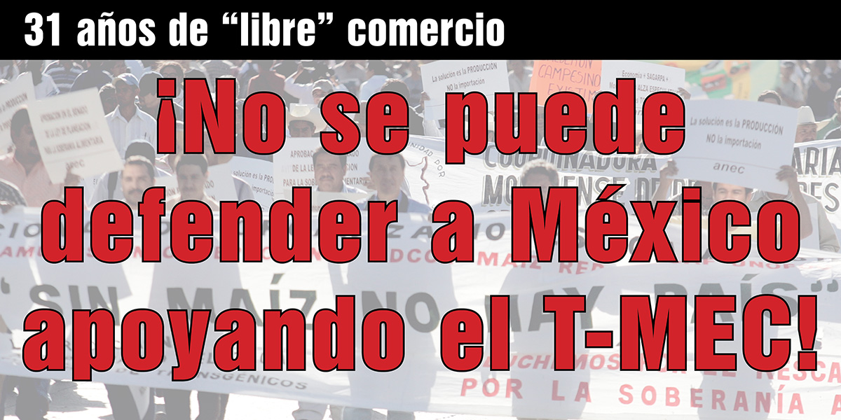 ¡No se puede defender a México apoyando el T-MEC!