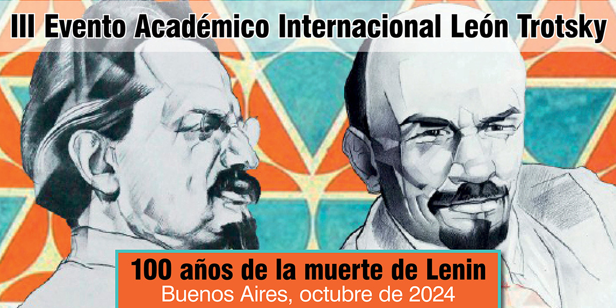 'III Evento Académico Internacional León Trotsky: 100 años de la muerte de Lenin'