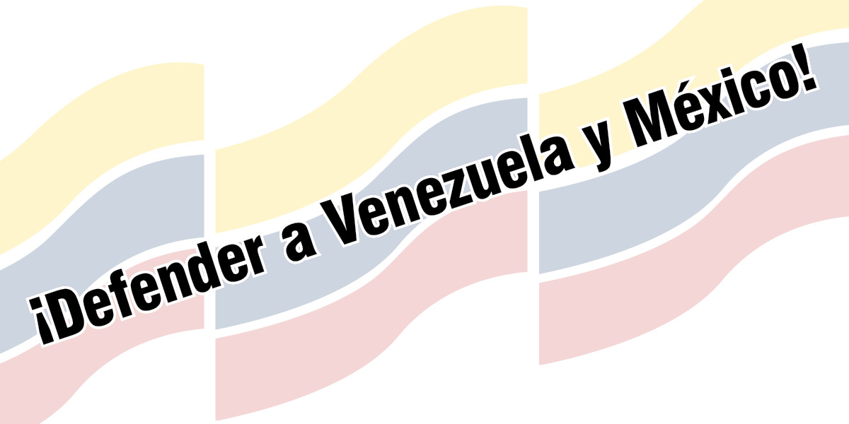 ¡Defender a Venezuela y México!
