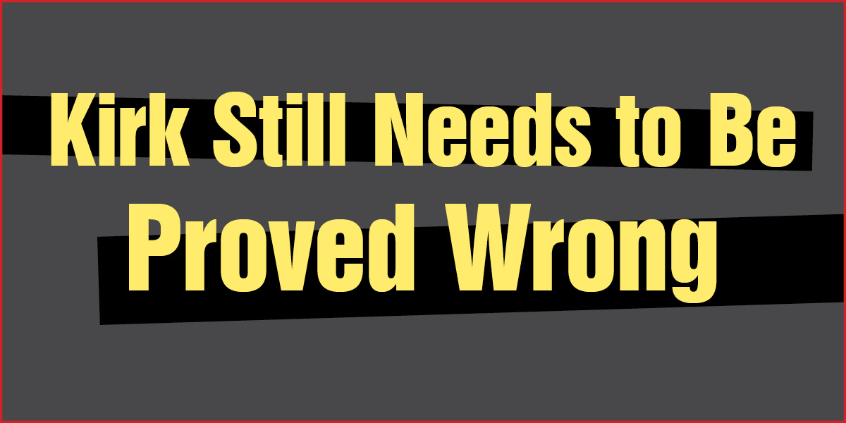 Kirk Still Needs to Be Proved Wrong