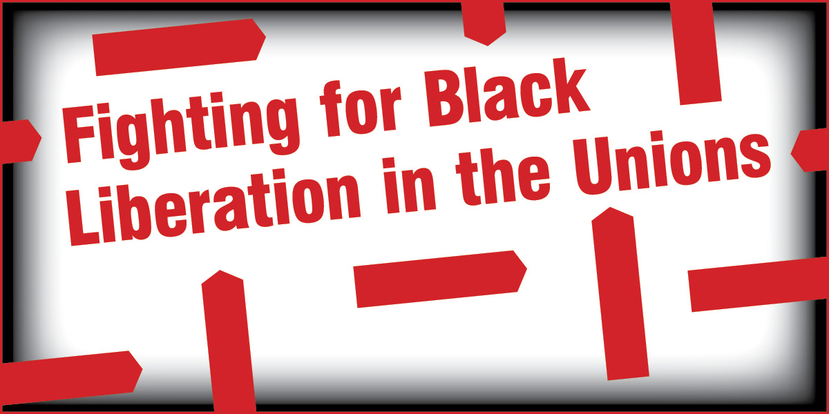 Fighting for Black Liberation in the Unions