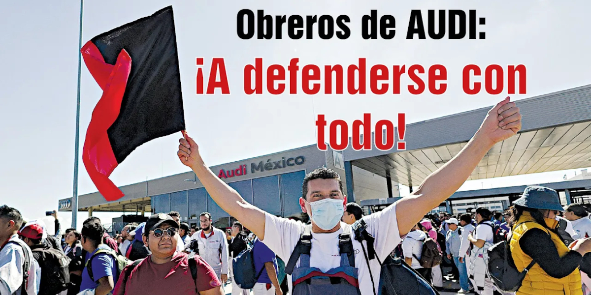 Obreros de AUDI: ¡A defenderse con todo!