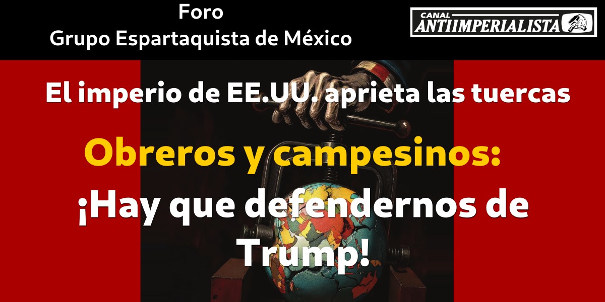 Foro: El imperio de EE.UU. aprieta las tuercas—Obreros, campesinos: ¡Hay que defendernos de Trump!