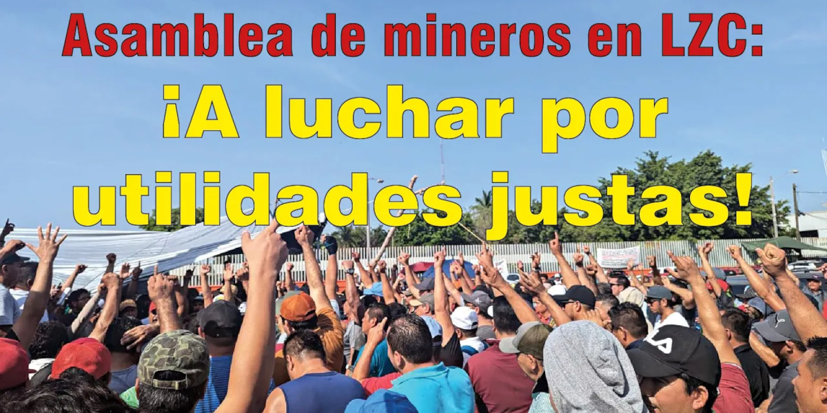 Asamblea de mineros en LZC: ¡A luchar por utilidades justas!