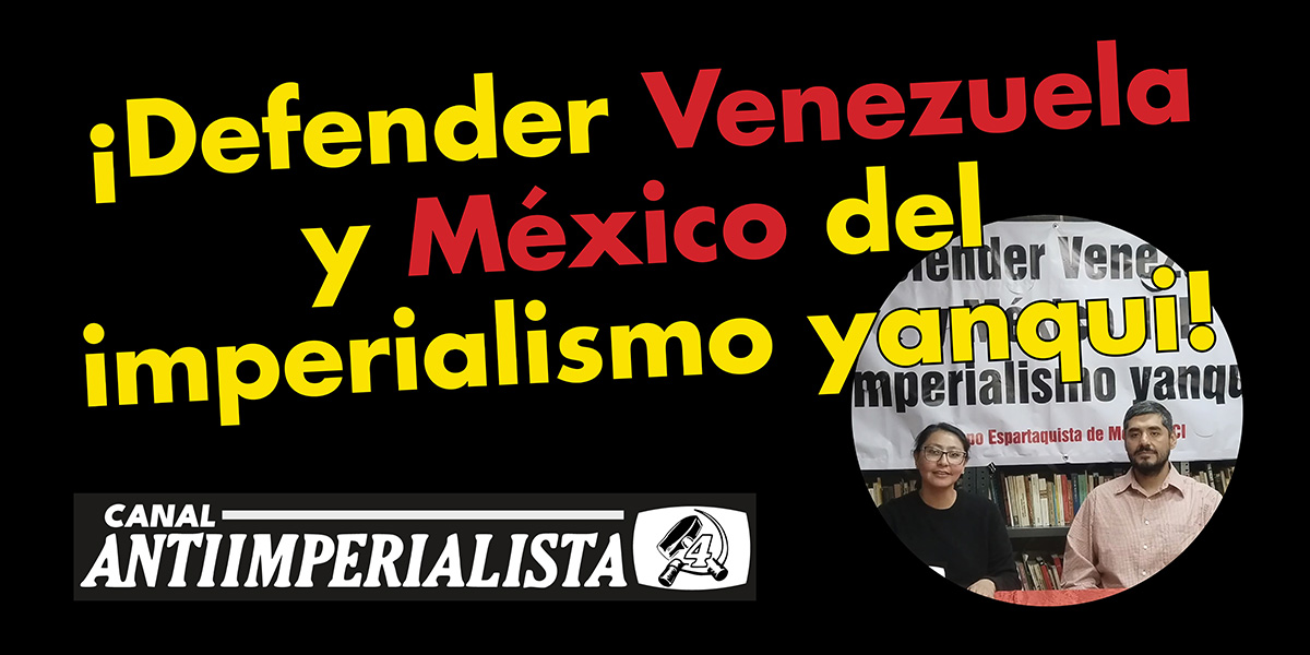 ¡Defender Venezuela y México del imperialismo yanqui!