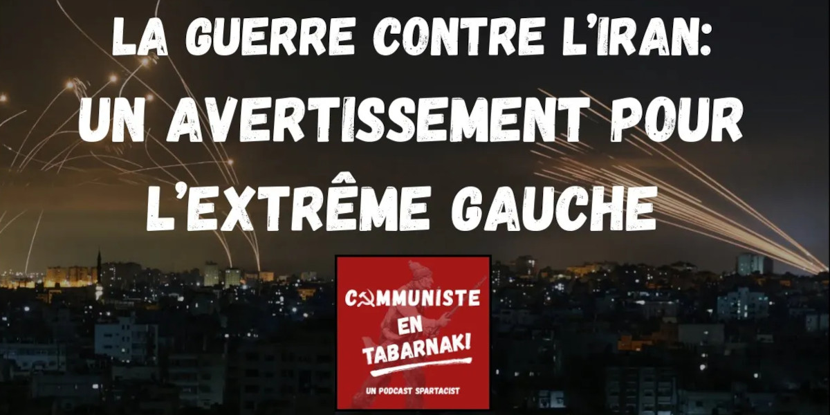 La guerre contre l'Iran: Un avertissement pour l'extrême gauche  |  6 juillet 2025