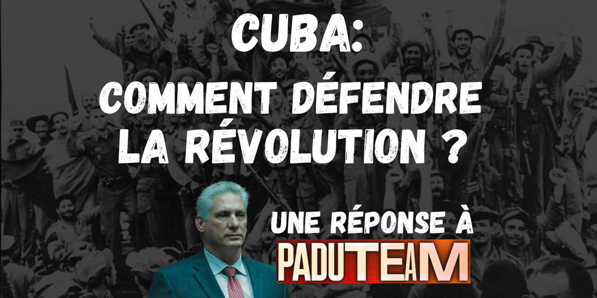 Cuba: Comment défendre la Révolution? Une réponse à @PaduTeam ​