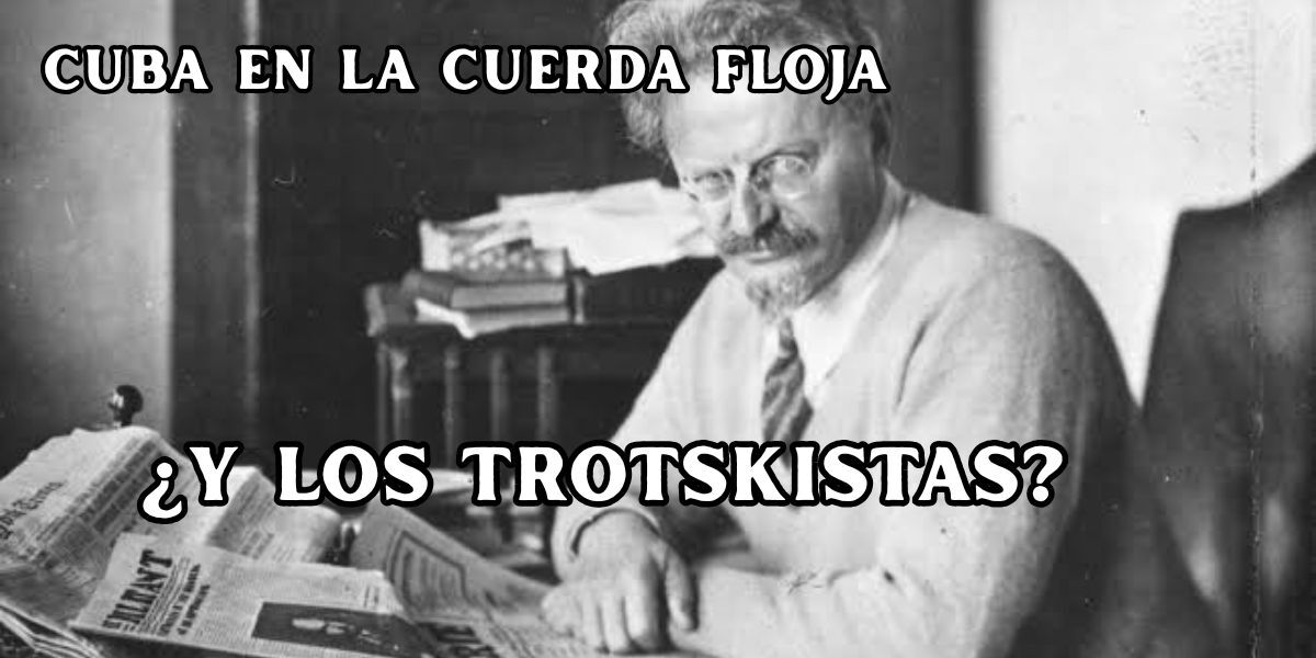CUBA EN LA CUERDA FLOJA...¿Y LOS TROTSKISTAS?
