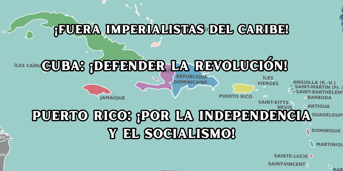 ¡FUERA IMPERIALISTAS DEL CARIBE!