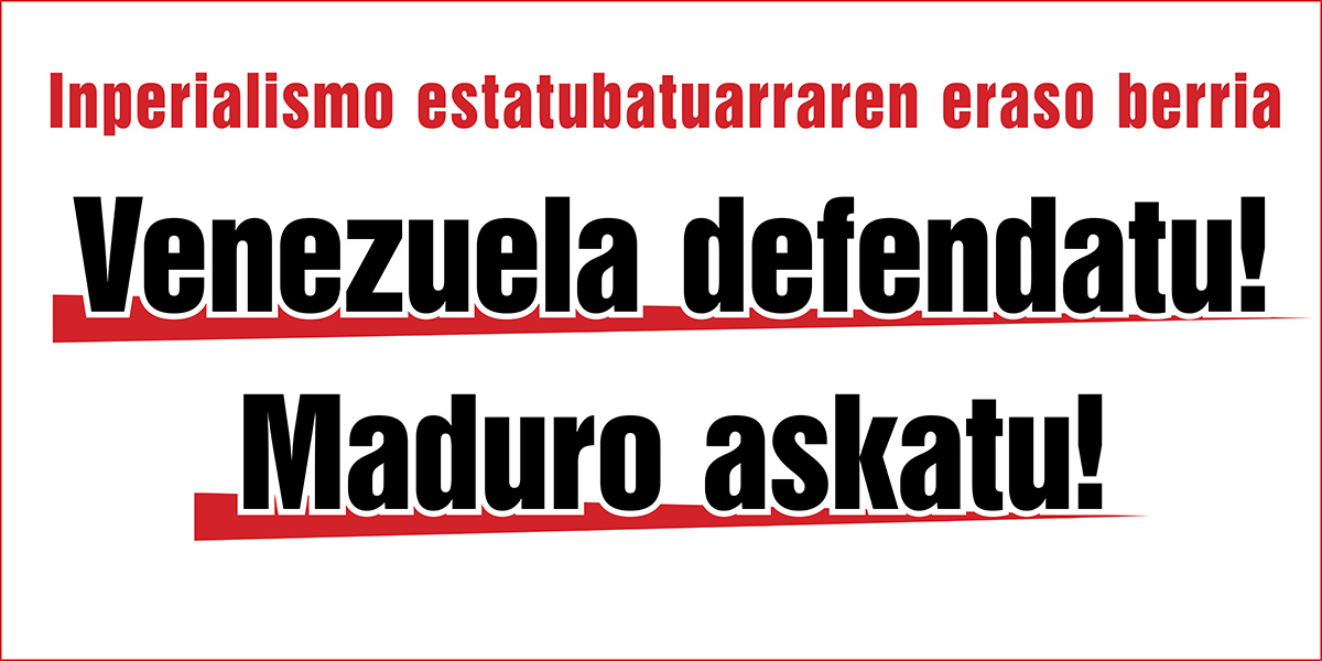 Venezuela defendatu! Maduro askatu!