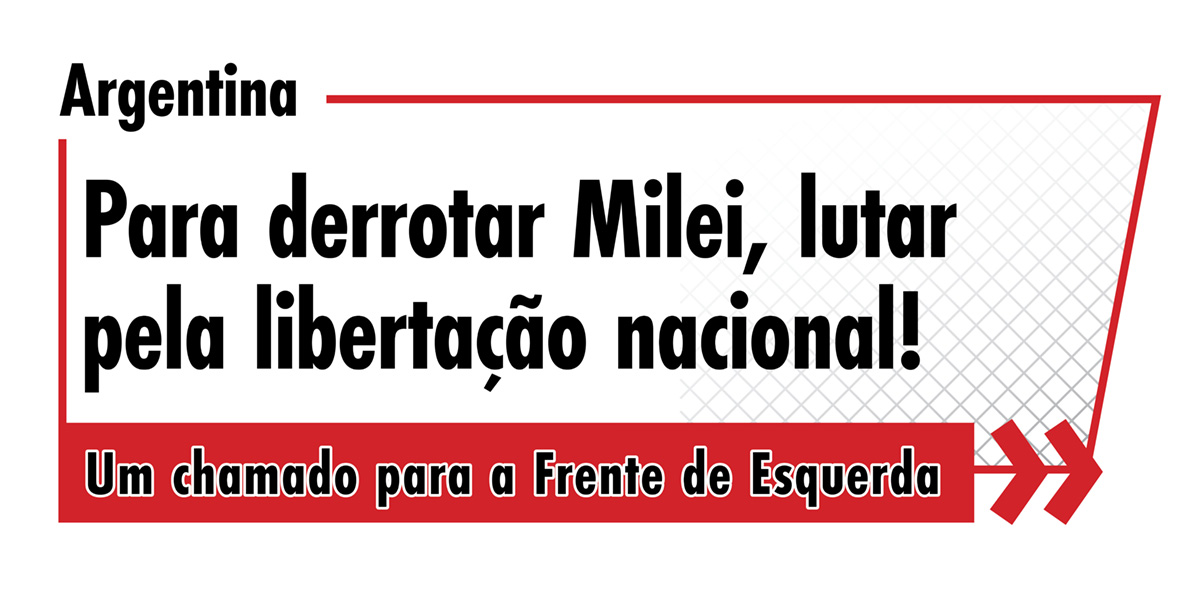 Argentina | Para derrotar Milei, lutar pela libertação nacional! | Um chamado para a Frente de Esquerda  |  2 de novembro de 2024