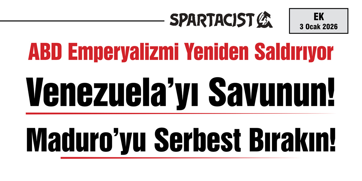 Venezuela’yı Savunun! Maduro’yu Serbest Bırakın!