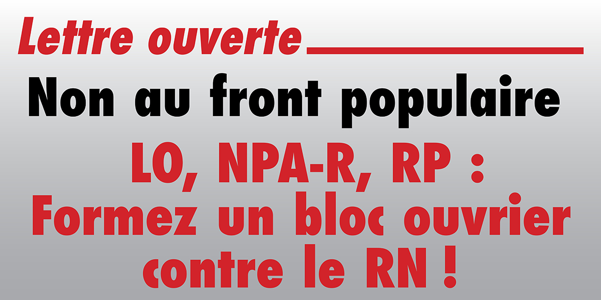 LO, NPA-R, RP : Formez un bloc ouvrier contre le RN !