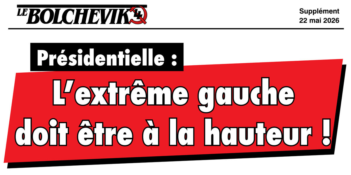 Présidentielle : L’extrême gauche  doit être à la hauteur !