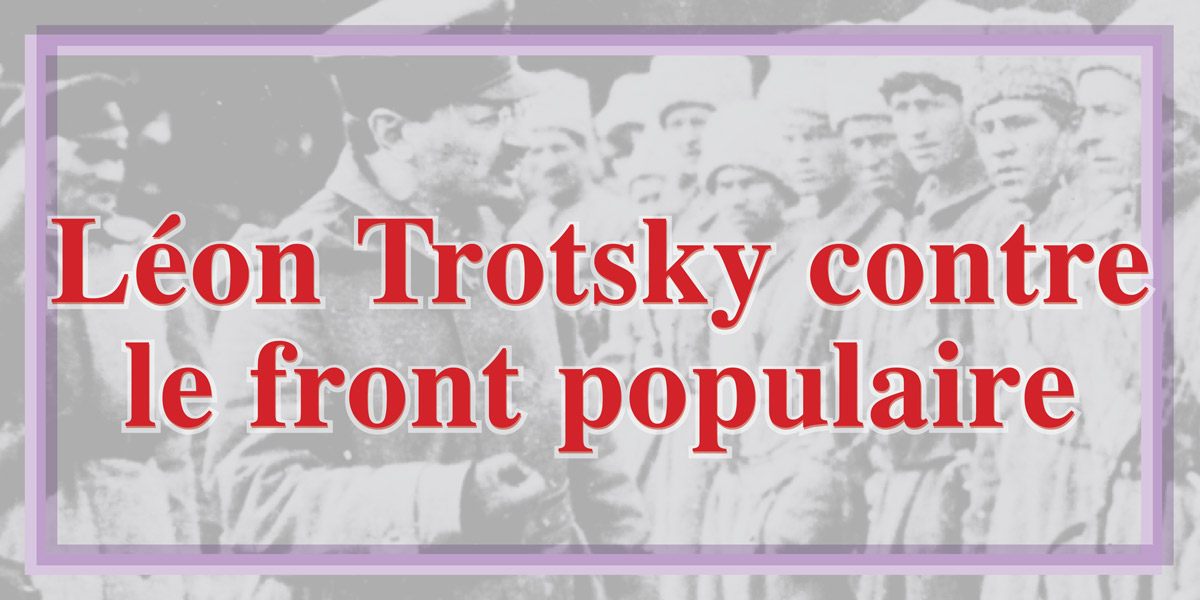 Léon Trotsky contre le front populaire