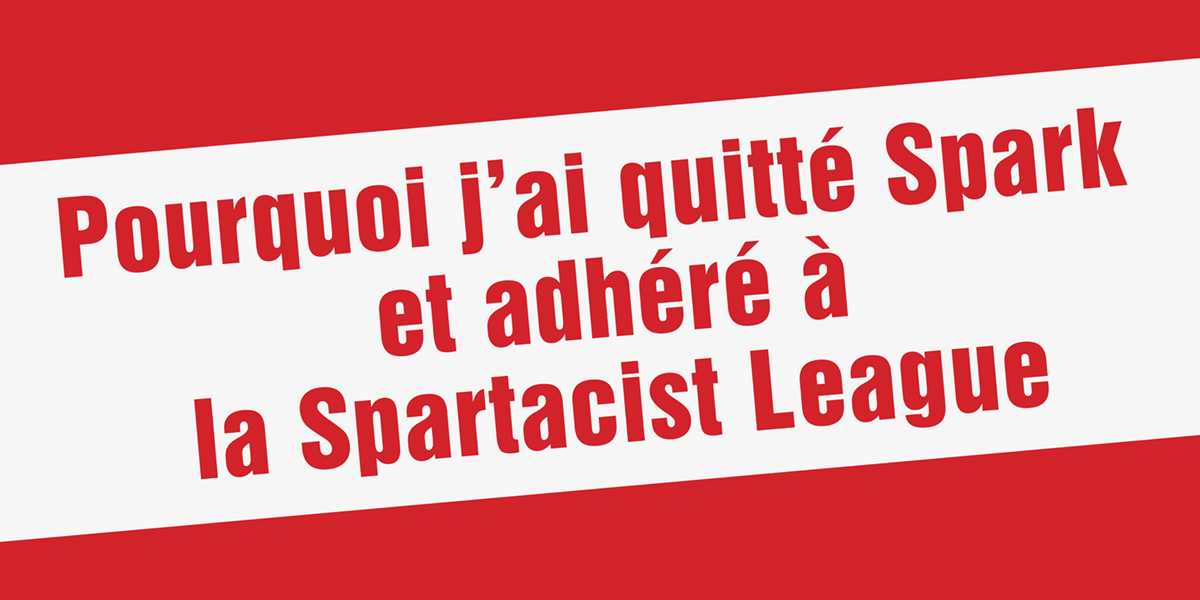 Pourquoi j’ai quitté Spark  et adhéré à la Spartacist League