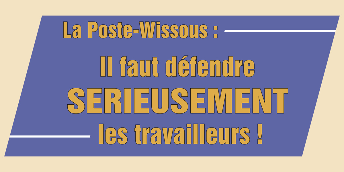 La Poste-Wissous : Il faut défendre sérieusement les travailleurs !