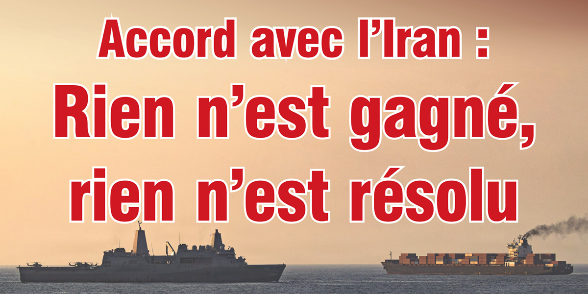 Accord avec l’Iran : Rien n’est gagné, rien n’est résolu