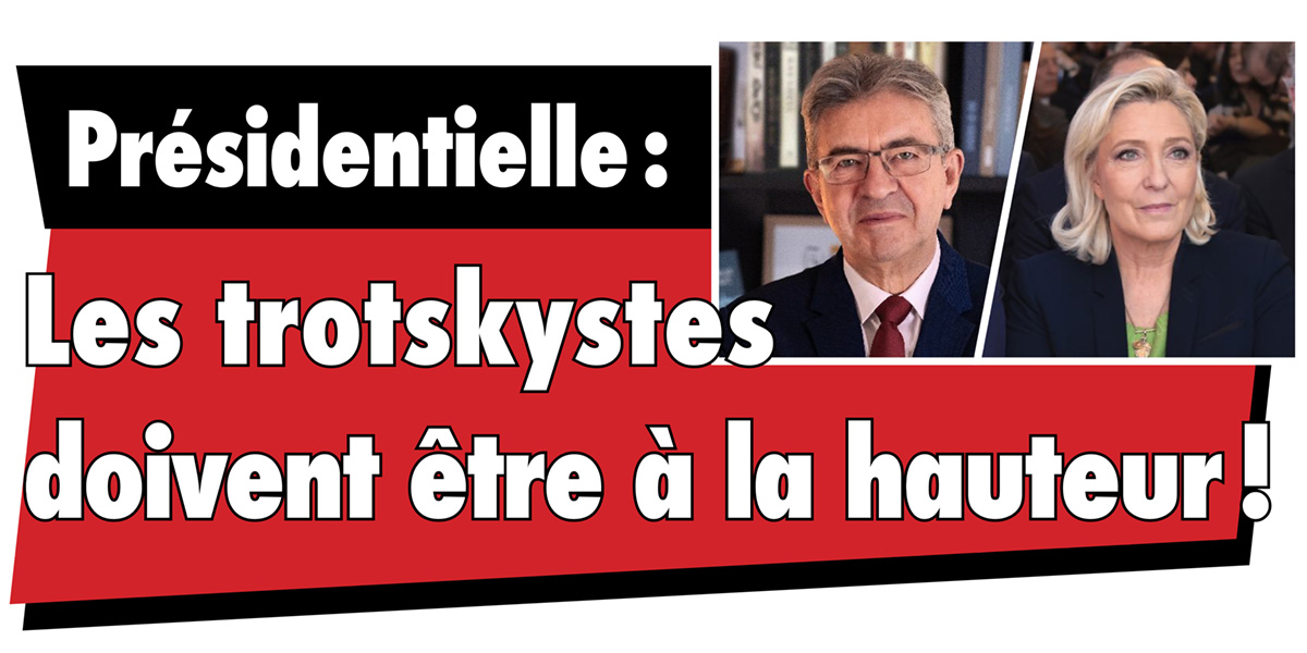 Présidentielle : Les trotskystes doivent être à la hauteur !