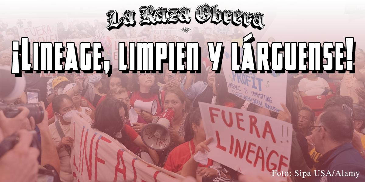 Incendio en un almacén envenena a Boyle Heights | Los sindicatos deben exigir: ¡Lineage, limpien y lárguense!