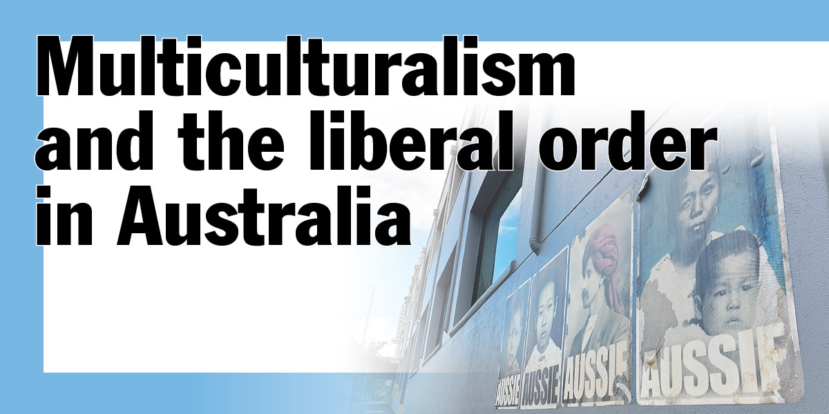 “One and free”? | Multiculturalism and the liberal order in Australia