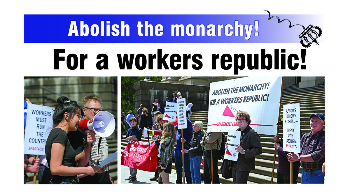 Abolish the monarchy! For a workers republic!