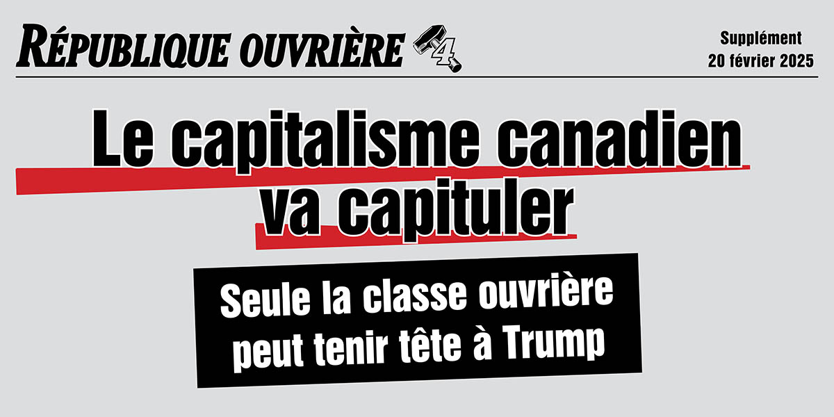 Le capitalisme canadien va capituler  |  20 février 2025