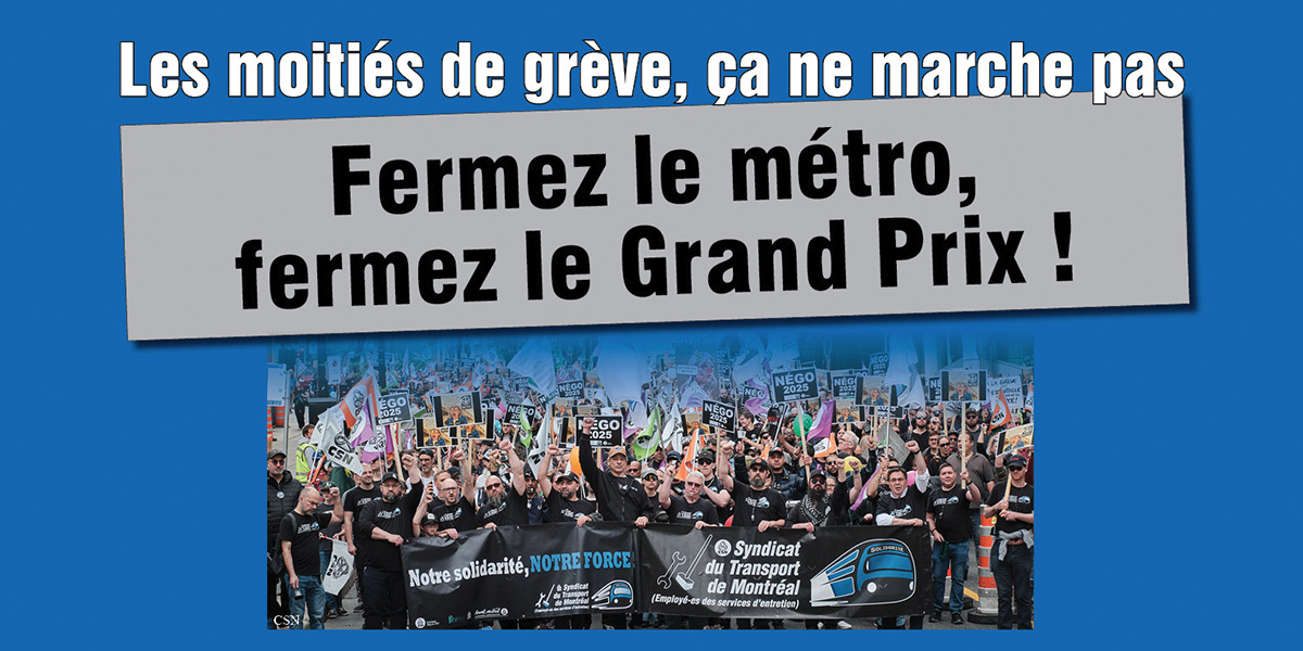 Fermez le métro,  fermez le Grand Prix !  |  7 juin 2025