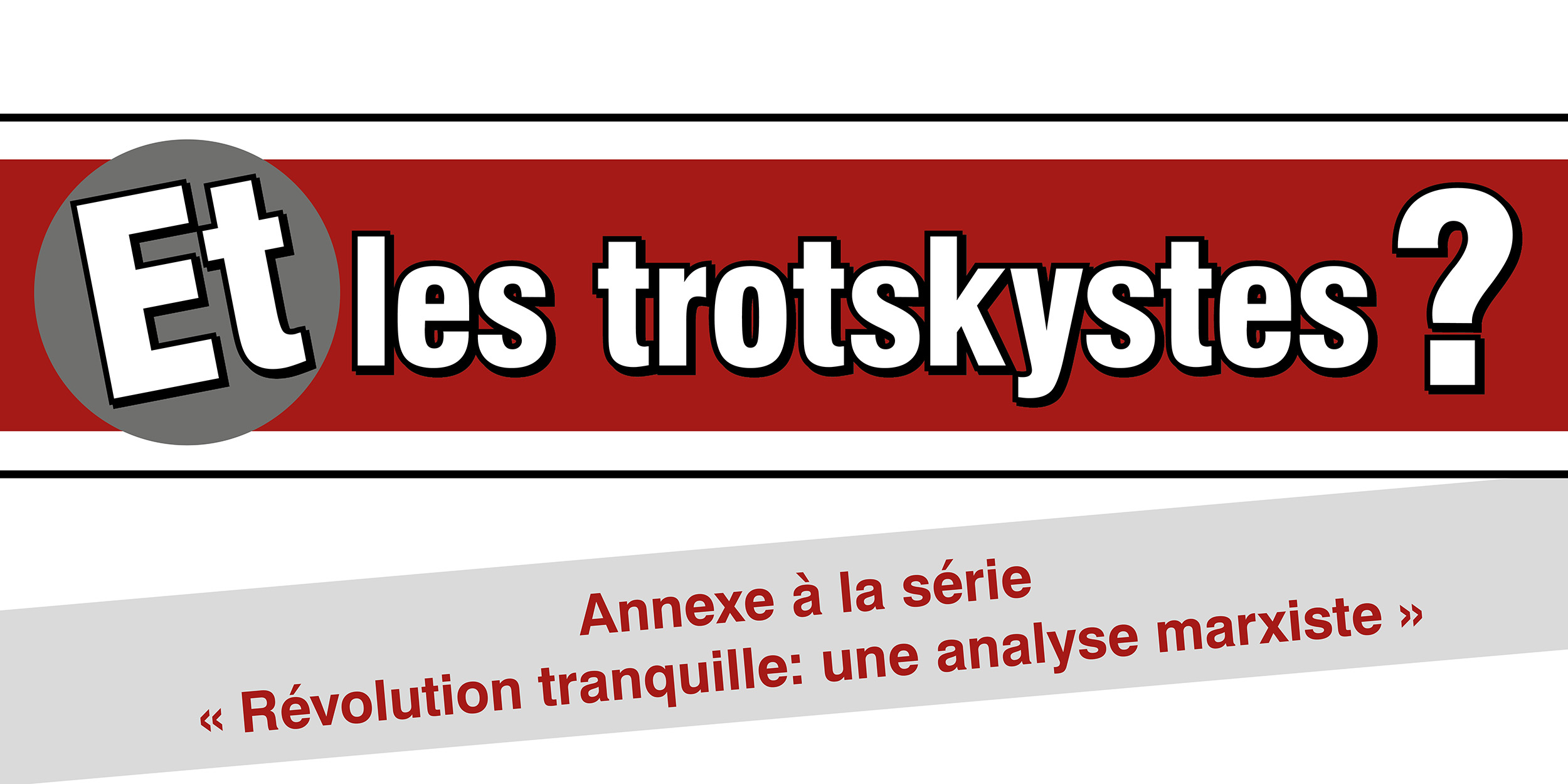 Et les trotskystes?