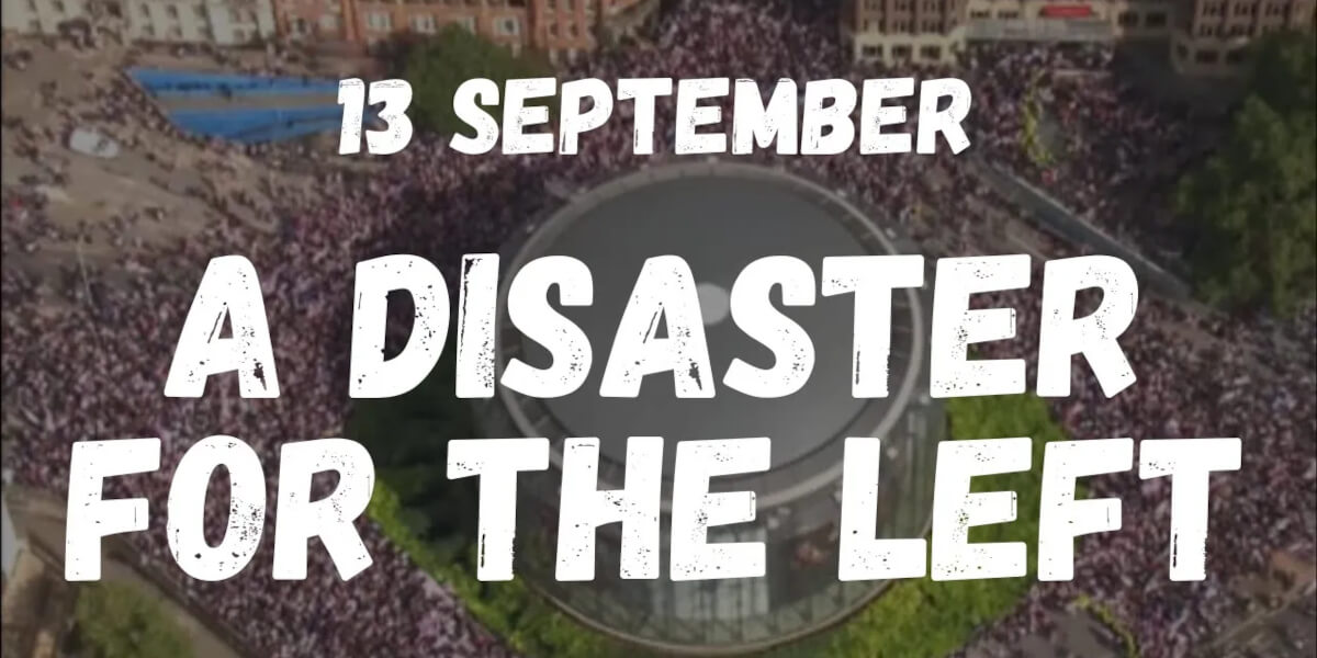 13 September anti-Tommy Robinson march: A disaster for the left