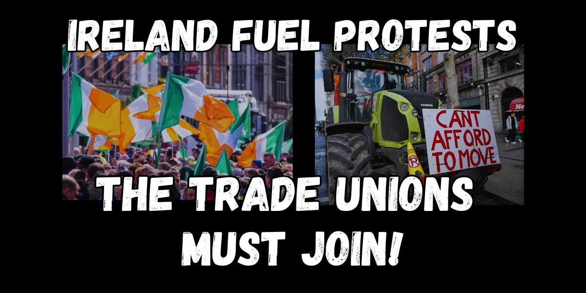 Ireland fuel protests: trade unions must join! Take back Ireland from US imperialism!
