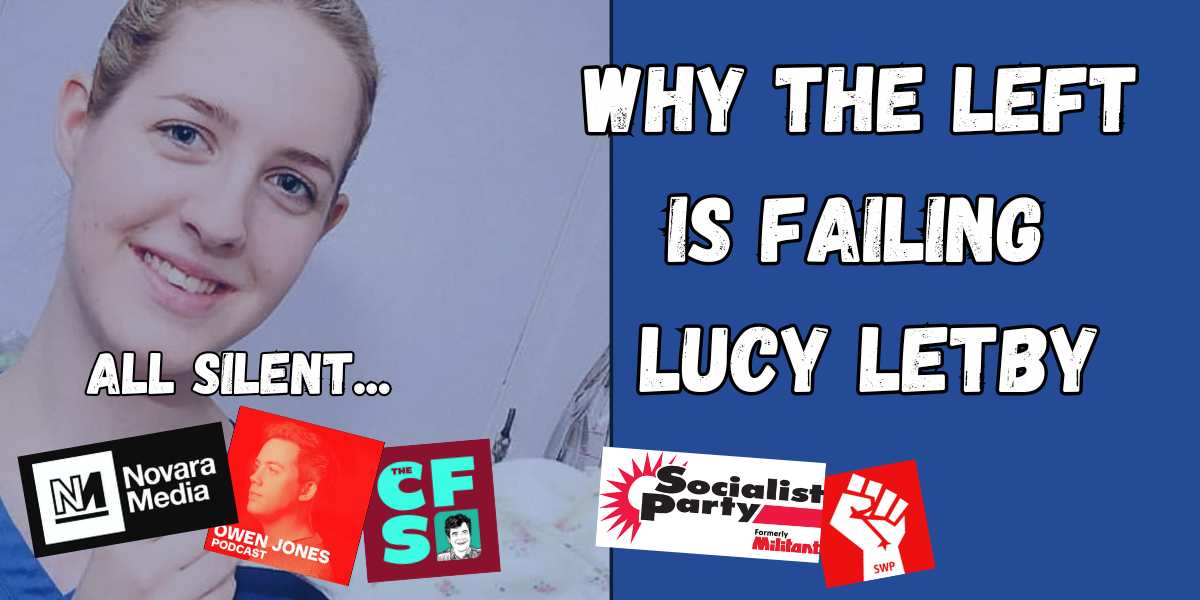Why the left is failing Lucy Letby - and why socialists should defend her