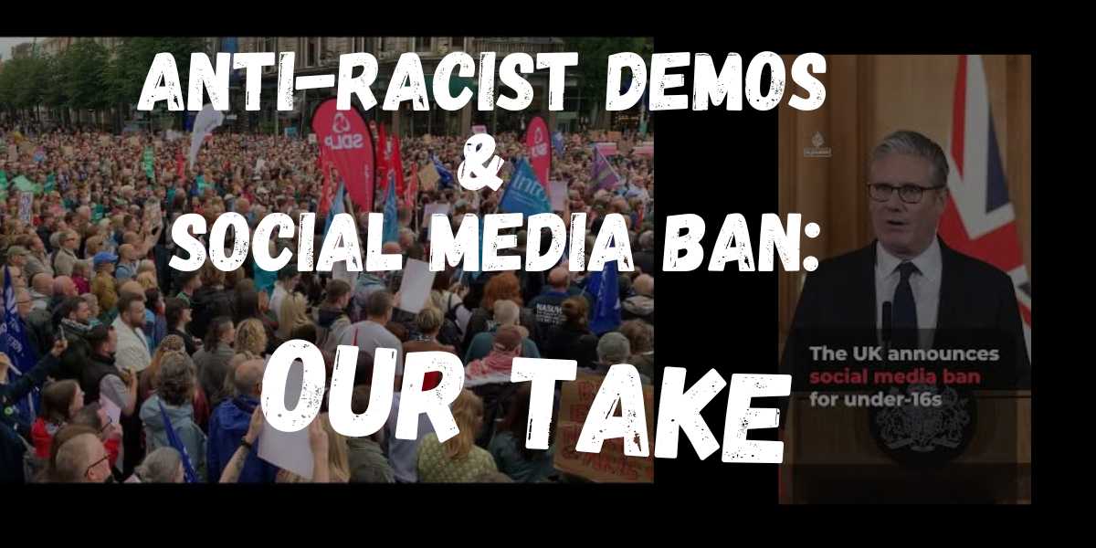Anti-racist demos & social media ban: our take