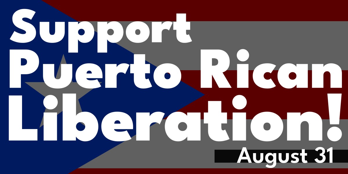 Support Puerto Rican National Liberation!  |  23 August 2025