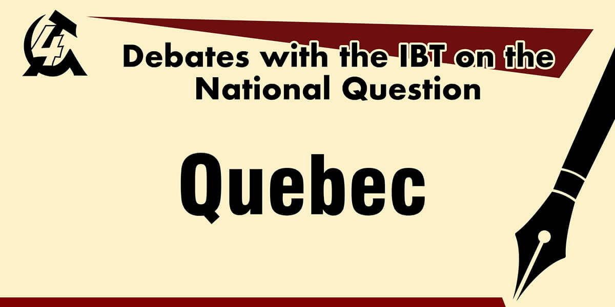 Debates with the IBT on the National Question: Quebec