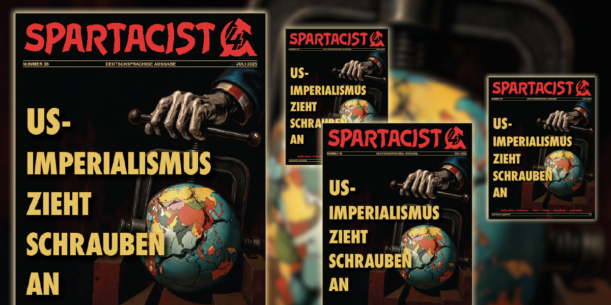 Spartacist (deutschsprachige Ausgabe) Nr. 36  |  27. Juni 2025
