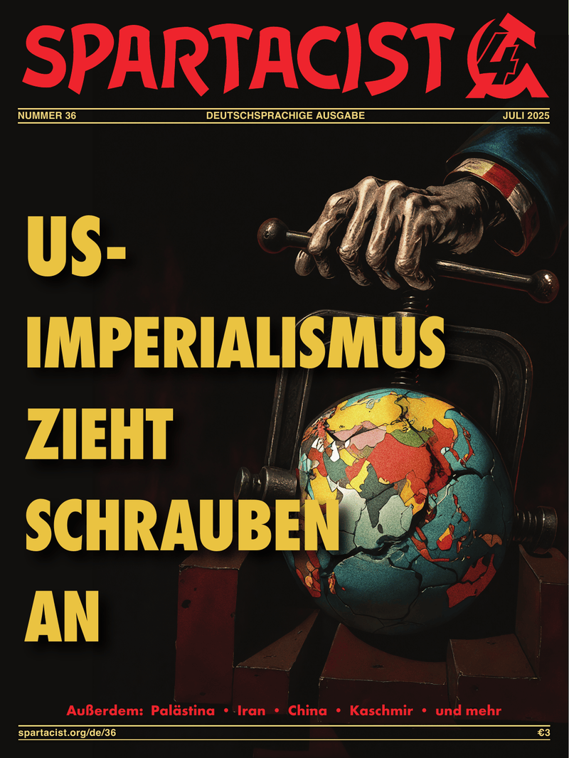 Spartacist (deutschsprachige Ausgabe) Nr. 36  |  27. Juni 2025