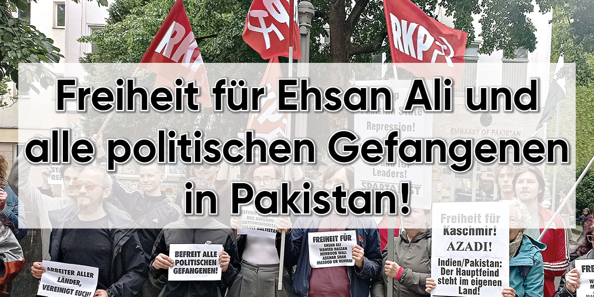 Freiheit für Ehsan Ali und alle politischen Gefangenen in Pakistan!