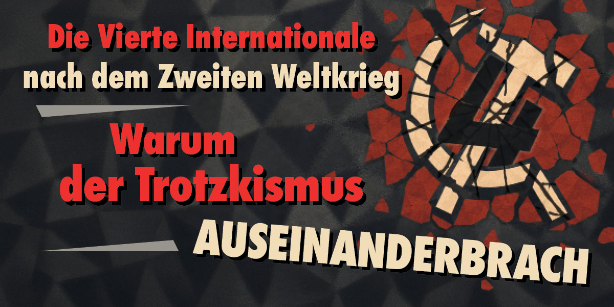 "Die Vierte Internationale nach dem Zweiten Weltkrieg: Warum der Trotzkismus auseinanderbrach"