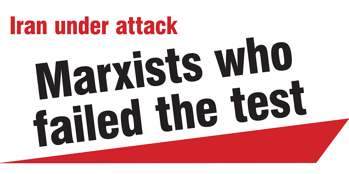 Iran under attack | Marxists who failed the test  |  1 July 2025