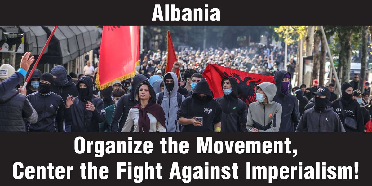 Albania: Organize the Movement, Center the Fight Against Imperialism!