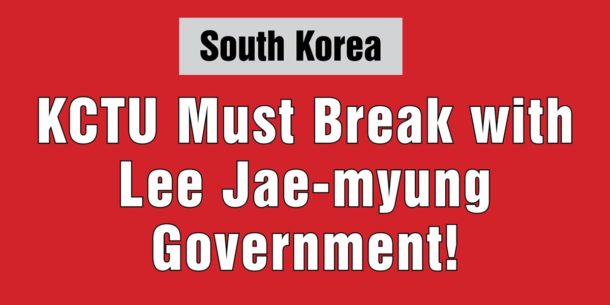 KCTU Must Break with Lee Jae-myung Government!
