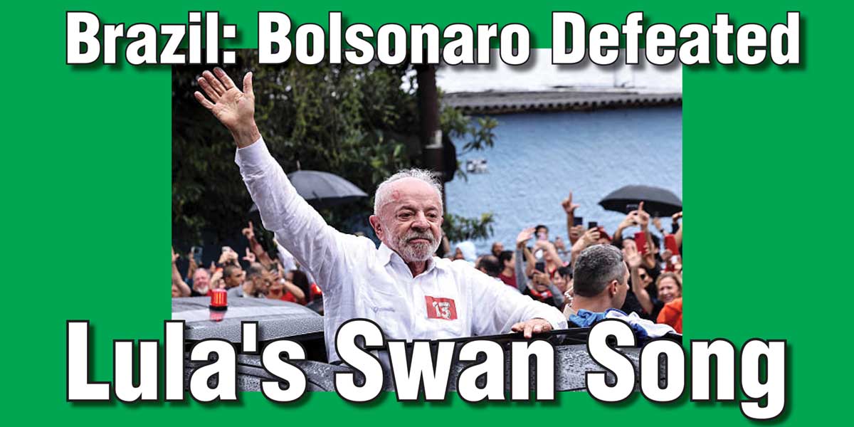 Brazil: Bolsonaro Defeated - Lula’s Swan Song