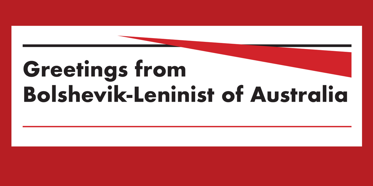 Greetings from Bolshevik-Leninist of Australia