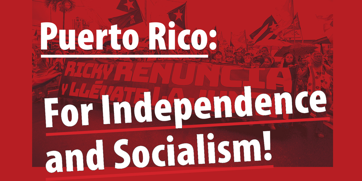 Puerto Rico: For Independence and Socialism!