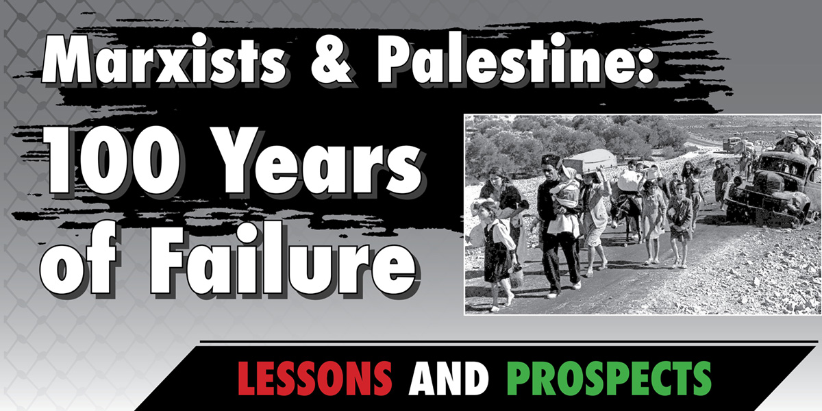 Marxists & Palestine: 100 Years of Failure