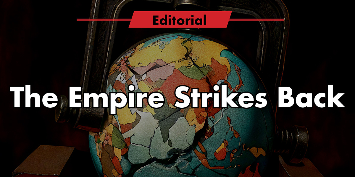 Editorial | The Empire Strikes Back